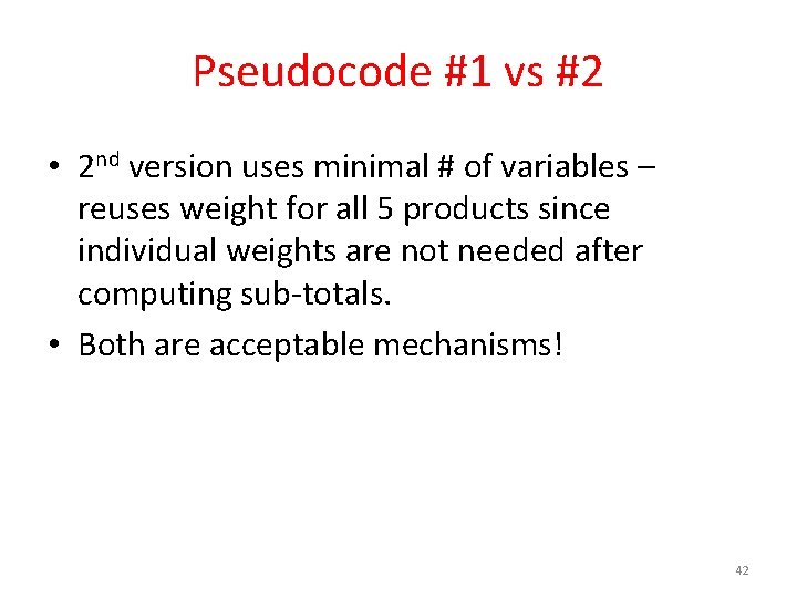 Pseudocode #1 vs #2 • 2 nd version uses minimal # of variables –