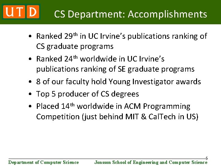 CS Department: Accomplishments • Ranked 29 th in UC Irvine’s publications ranking of CS