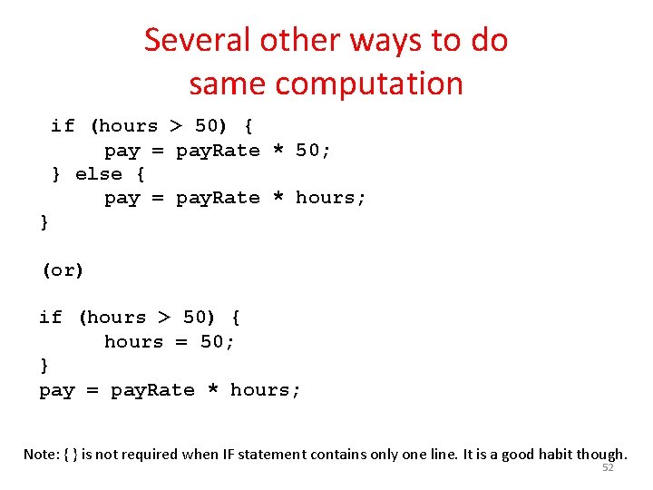 Several other ways to do same computation if (hours > 50) { pay =