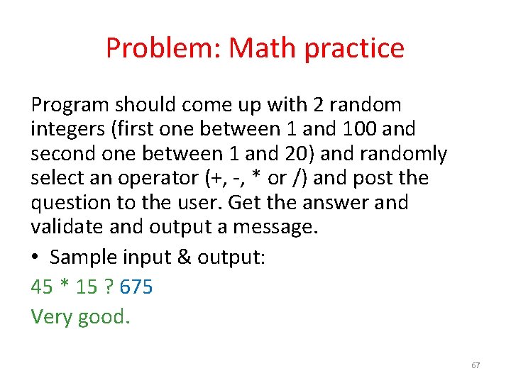 Problem: Math practice Program should come up with 2 random integers (first one between