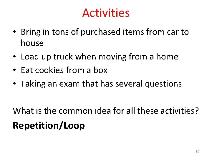 Activities • Bring in tons of purchased items from car to house • Load