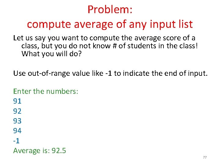 Problem: compute average of any input list Let us say you want to compute