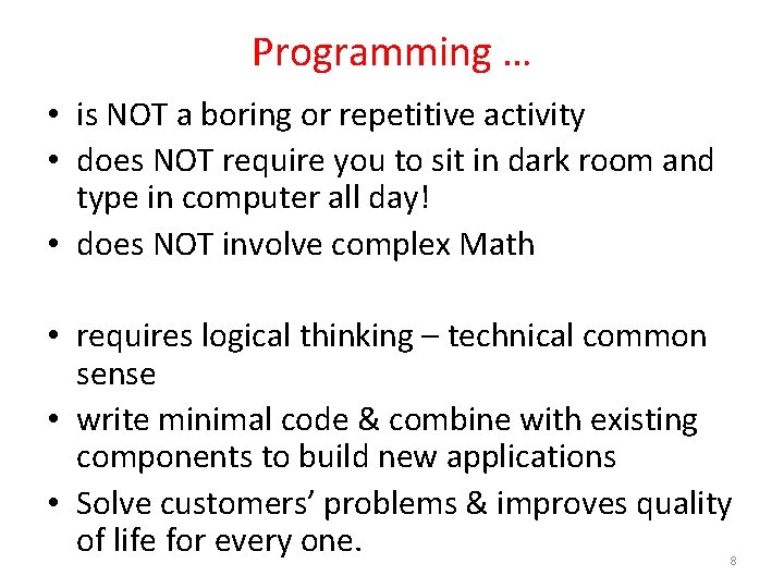 Programming … • is NOT a boring or repetitive activity • does NOT require