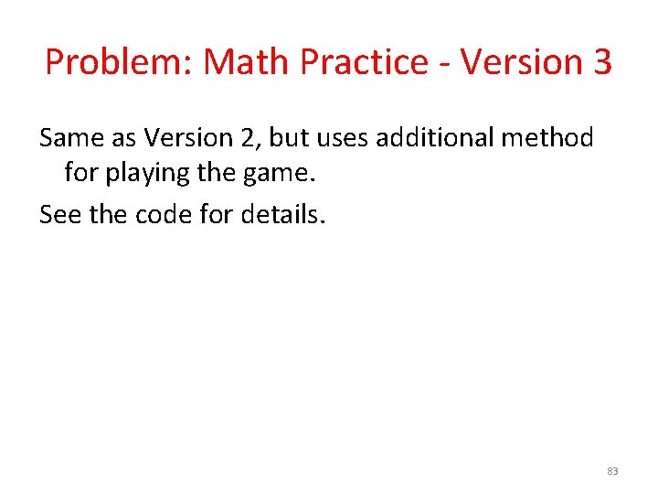 Problem: Math Practice - Version 3 Same as Version 2, but uses additional method