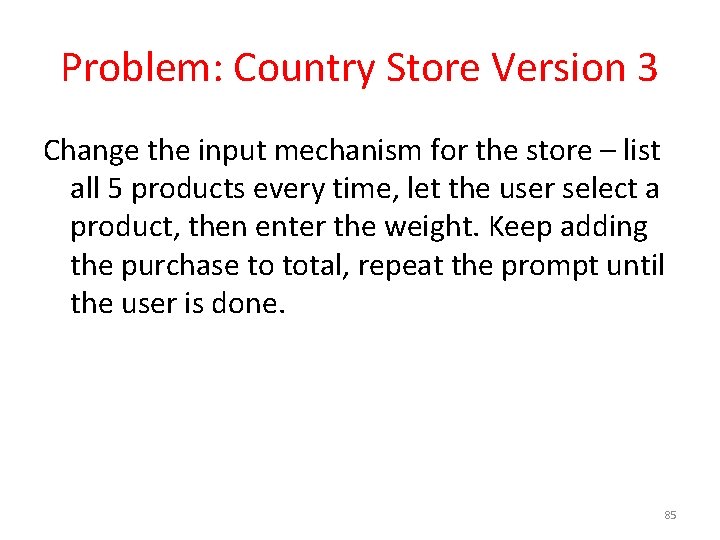 Problem: Country Store Version 3 Change the input mechanism for the store – list