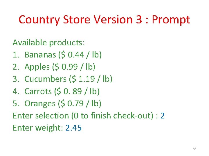 Country Store Version 3 : Prompt Available products: 1. Bananas ($ 0. 44 /