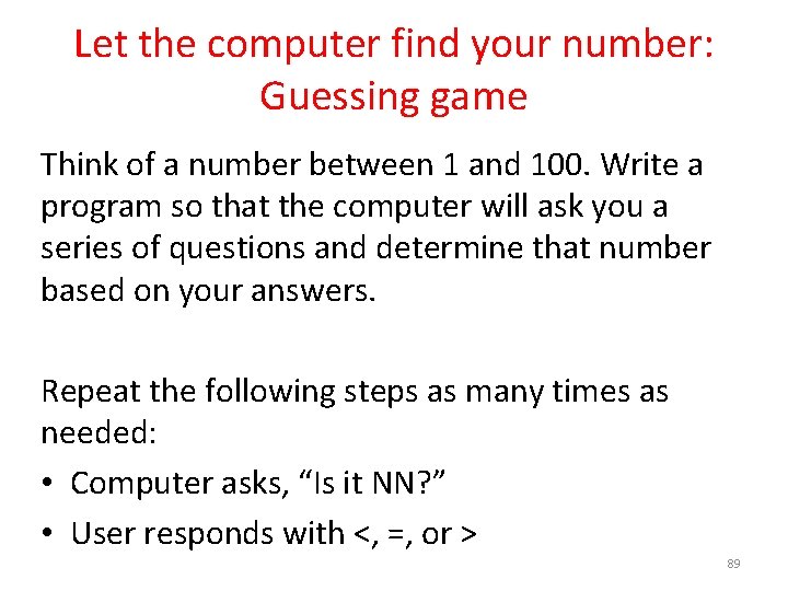 Let the computer find your number: Guessing game Think of a number between 1