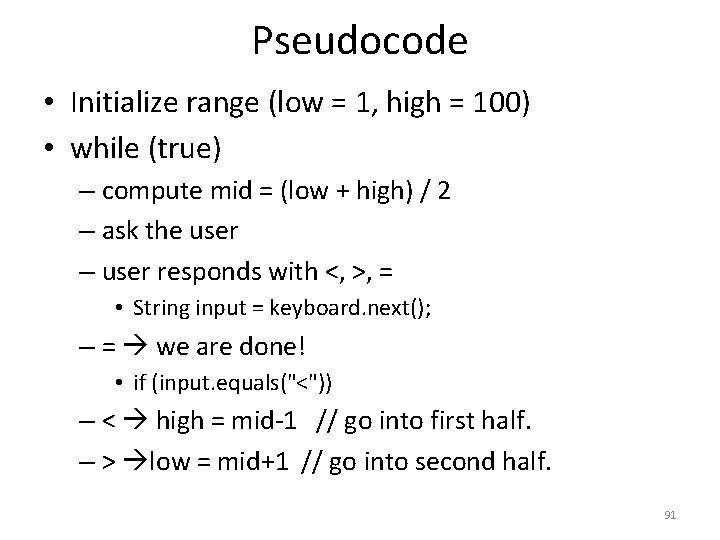 Pseudocode • Initialize range (low = 1, high = 100) • while (true) –