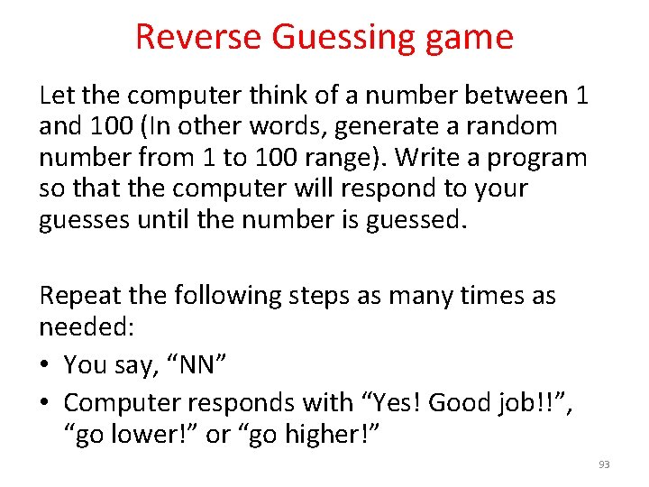 Reverse Guessing game Let the computer think of a number between 1 and 100