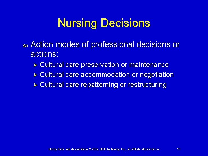 Nursing Decisions Action modes of professional decisions or actions: Cultural care preservation or maintenance