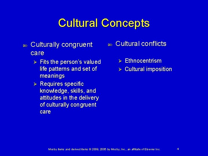 Cultural Concepts Culturally congruent care Fits the person’s valued life patterns and set of