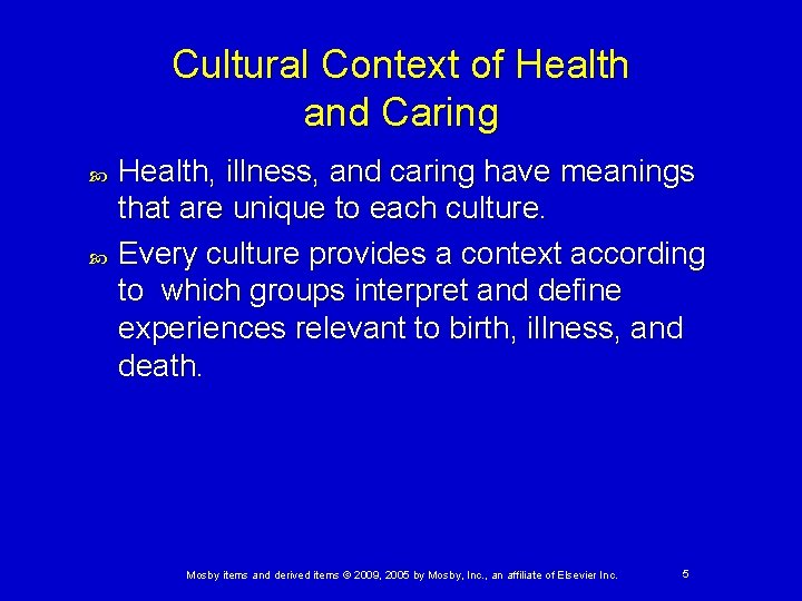 Cultural Context of Health and Caring Health, illness, and caring have meanings that are