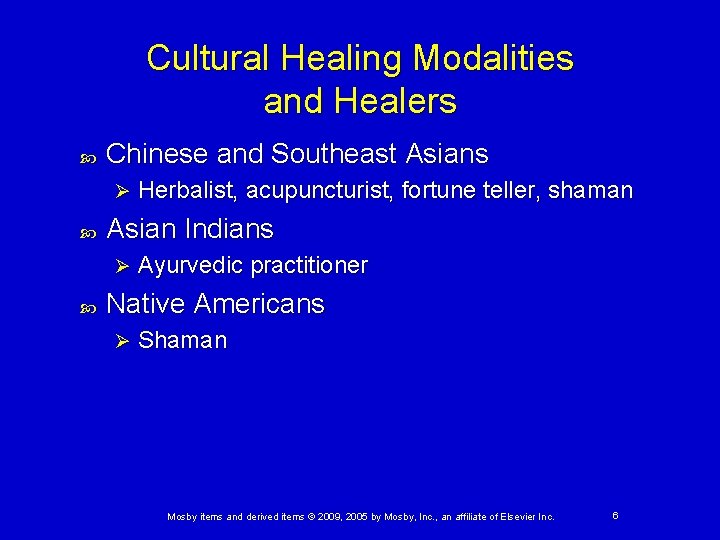 Cultural Healing Modalities and Healers Chinese and Southeast Asians Ø Asian Indians Ø Herbalist,