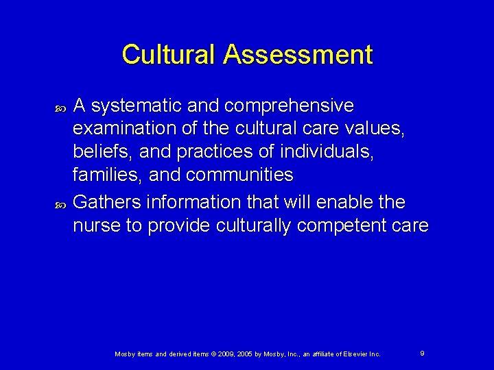 Cultural Assessment A systematic and comprehensive examination of the cultural care values, beliefs, and