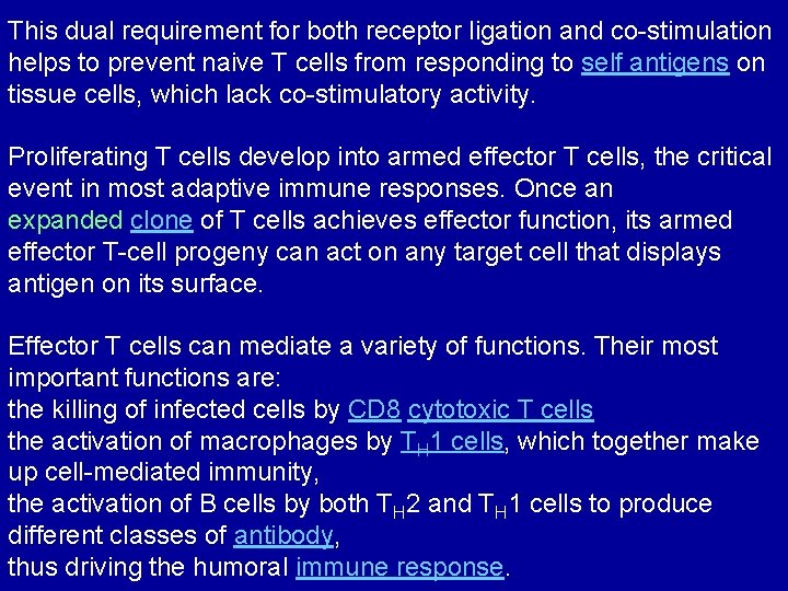 This dual requirement for both receptor ligation and co-stimulation helps to prevent naive T