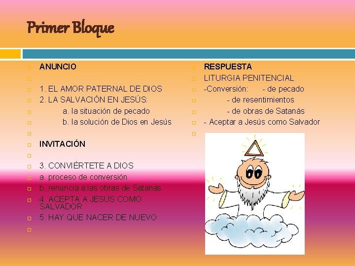 Primer Bloque ANUNCIO 1. EL AMOR PATERNAL DE DIOS 2. LA SALVACIÓN EN JESÚS: Primer Bloque ANUNCIO 1. EL AMOR PATERNAL DE DIOS 2. LA SALVACIÓN EN JESÚS: