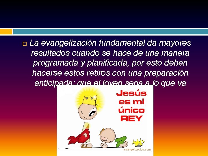 La evangelización fundamental da mayores resultados cuando se hace de una manera programada La evangelización fundamental da mayores resultados cuando se hace de una manera programada