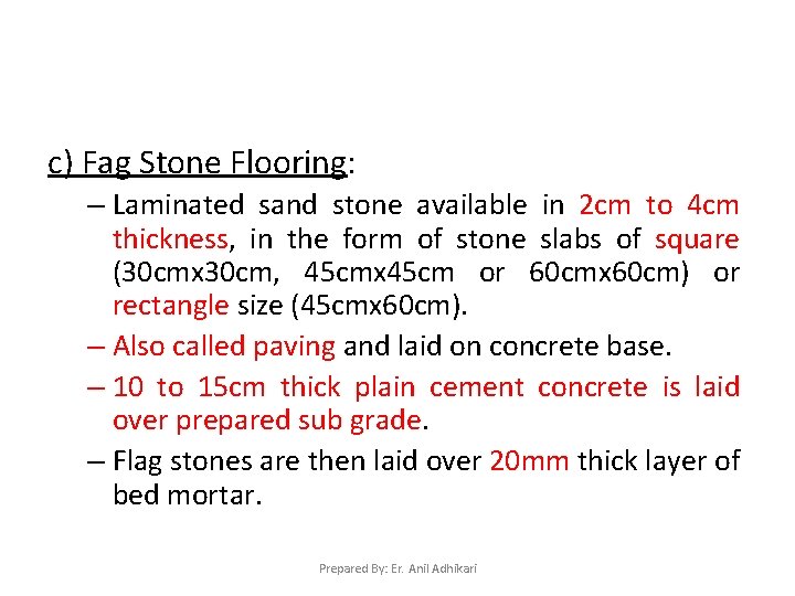 c) Fag Stone Flooring: – Laminated sand stone available in 2 cm to 4