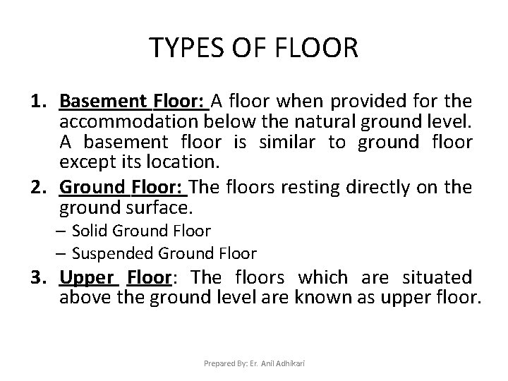 TYPES OF FLOOR 1. Basement Floor: A floor when provided for the accommodation below