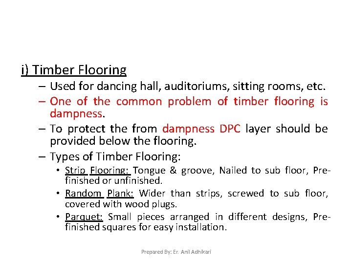 i) Timber Flooring – Used for dancing hall, auditoriums, sitting rooms, etc. – One
