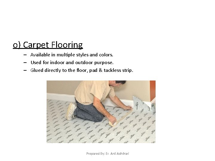 o) Carpet Flooring – Available in multiple styles and colors. – Used for indoor