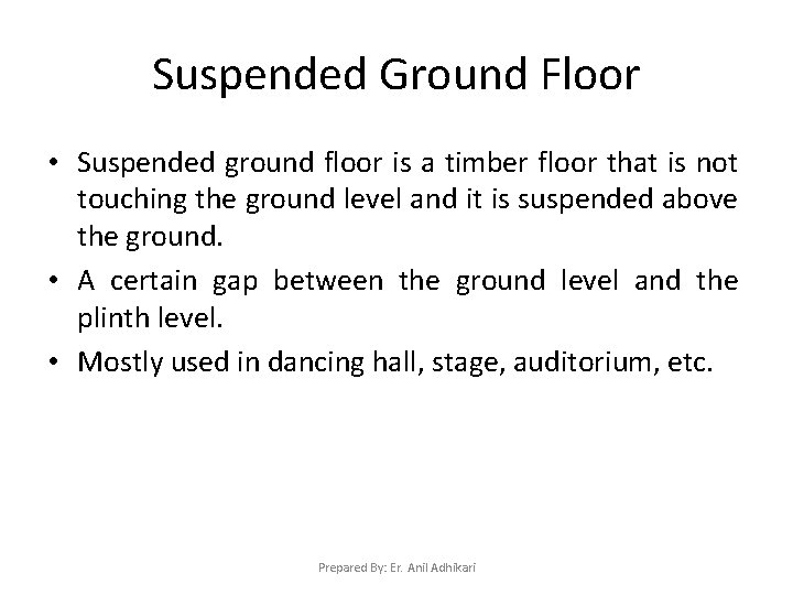 Suspended Ground Floor • Suspended ground floor is a timber floor that is not