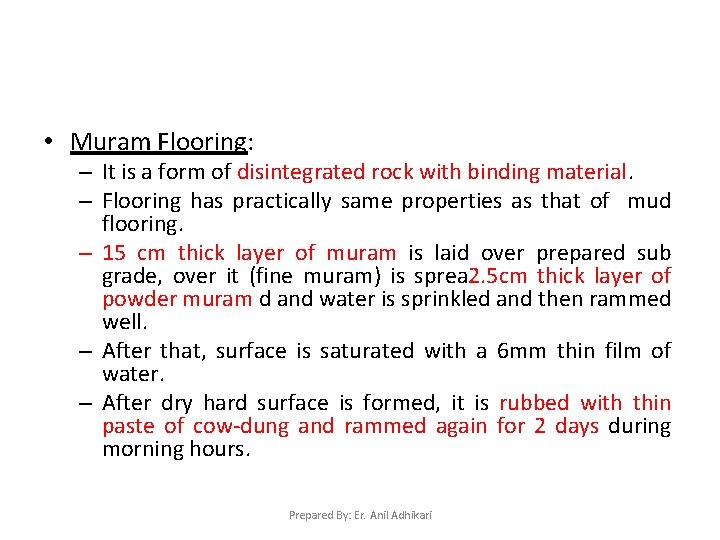  • Muram Flooring: – It is a form of disintegrated rock with binding