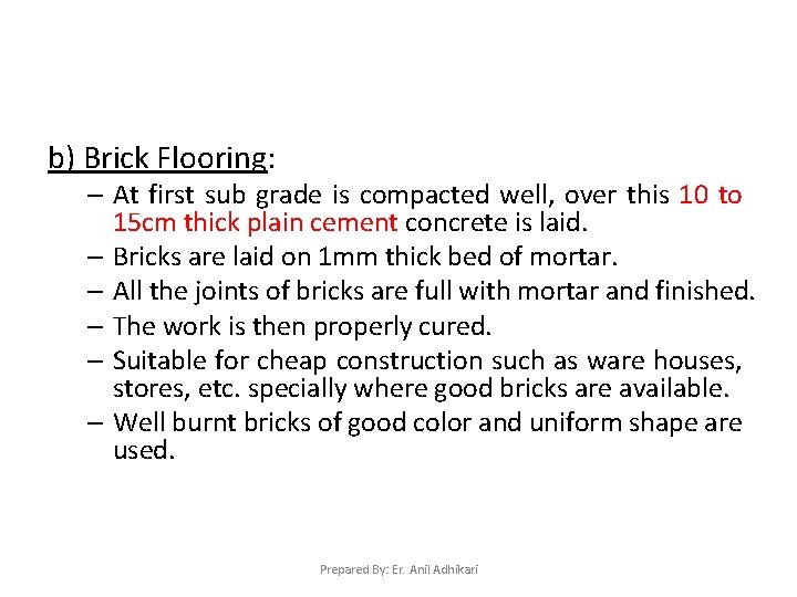 b) Brick Flooring: – At first sub grade is compacted well, over this 10
