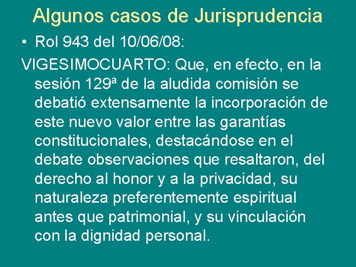 Algunos casos de Jurisprudencia • Rol 943 del 10/06/08: VIGESIMOCUARTO: Que, en efecto, en