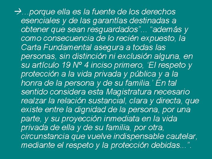  …porque ella es la fuente de los derechos esenciales y de las garantías
