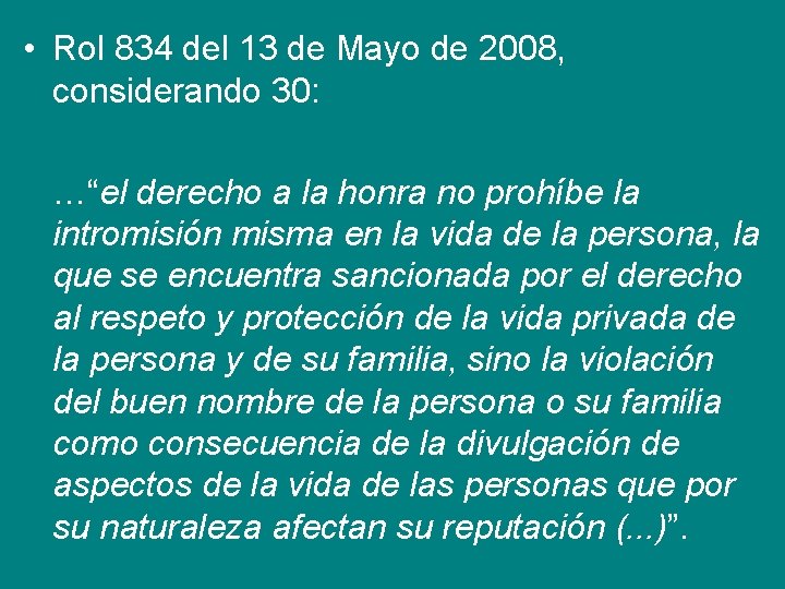  • Rol 834 del 13 de Mayo de 2008, considerando 30: …“el derecho