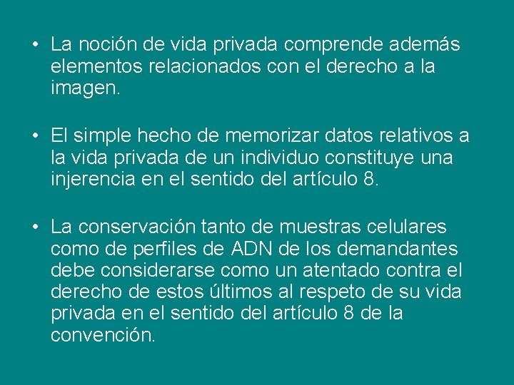  • La noción de vida privada comprende además elementos relacionados con el derecho