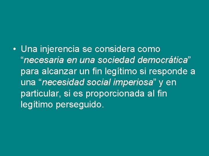  • Una injerencia se considera como “necesaria en una sociedad democrática” democrática para