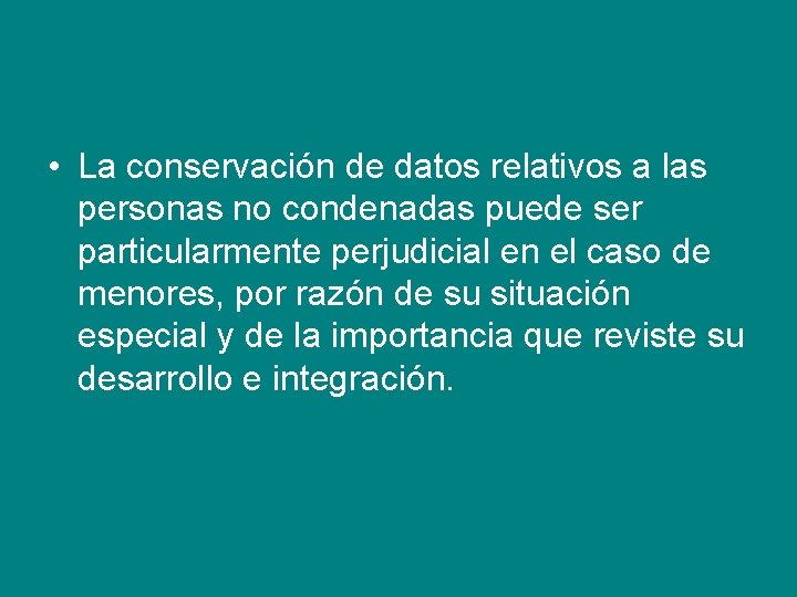  • La conservación de datos relativos a las personas no condenadas puede ser