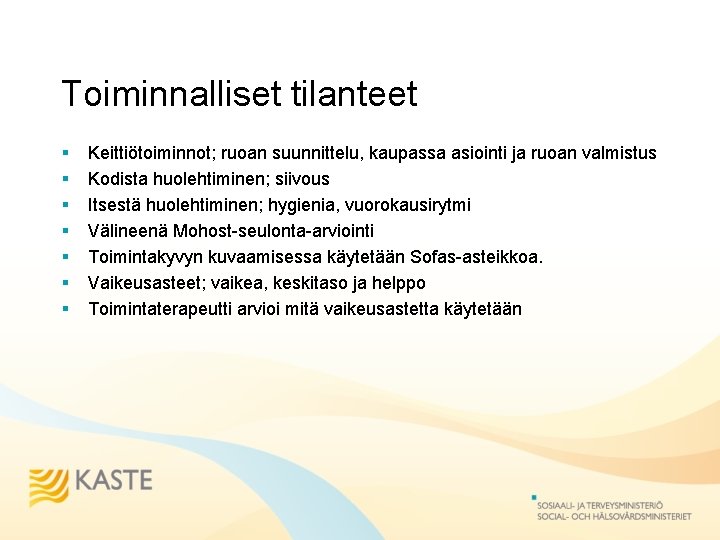 Toiminnalliset tilanteet § § § § Keittiötoiminnot; ruoan suunnittelu, kaupassa asiointi ja ruoan valmistus