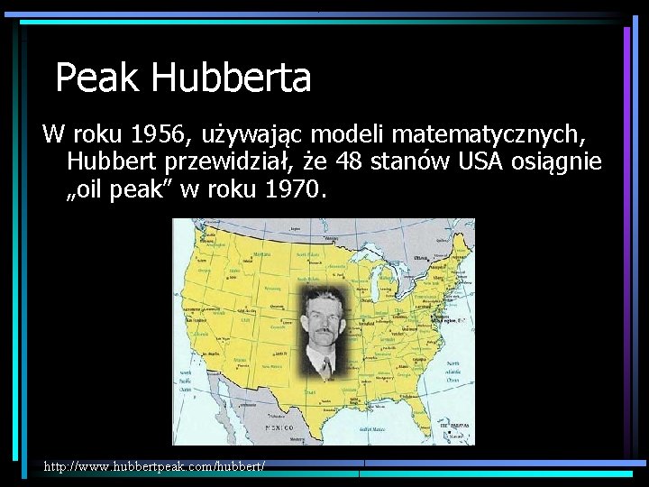 Peak Hubberta W roku 1956, używając modeli matematycznych, Hubbert przewidział, że 48 stanów USA