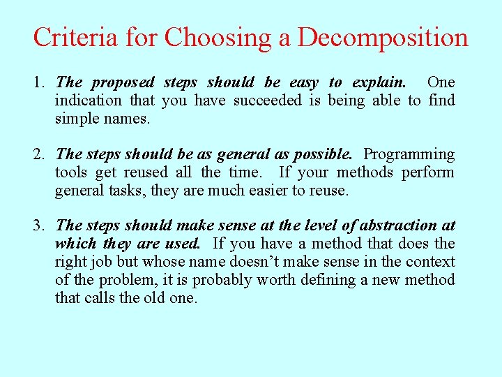 Criteria for Choosing a Decomposition 1. The proposed steps should be easy to explain.