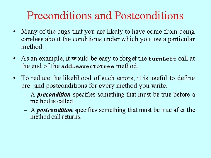 Preconditions and Postconditions • Many of the bugs that you are likely to have