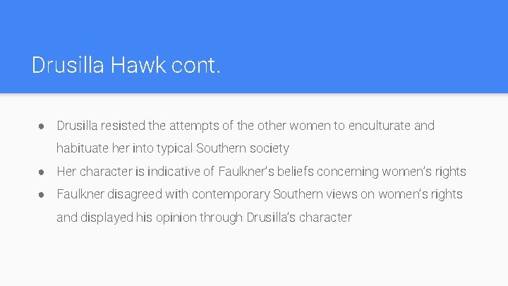 Drusilla Hawk cont. ● Drusilla resisted the attempts of the other women to enculturate