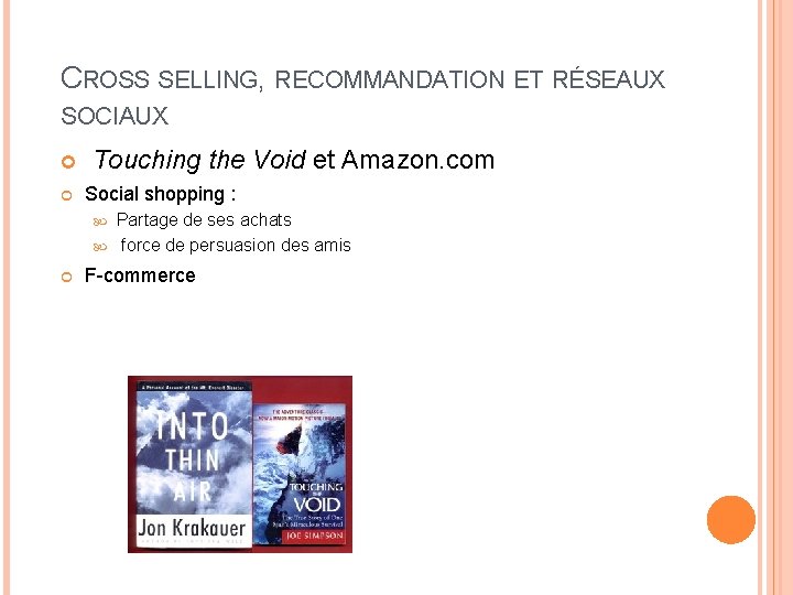 CROSS SELLING, RECOMMANDATION ET RÉSEAUX SOCIAUX Touching the Void et Amazon. com Social shopping