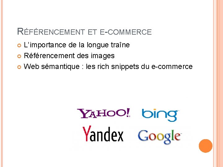 RÉFÉRENCEMENT ET E-COMMERCE L’importance de la longue traîne Référencement des images Web sémantique :