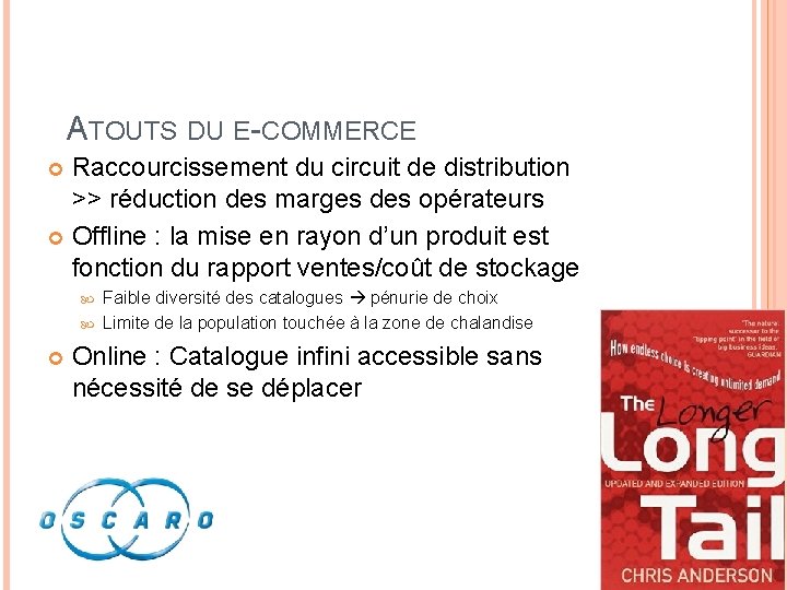 ATOUTS DU E-COMMERCE Raccourcissement du circuit de distribution >> réduction des marges des opérateurs