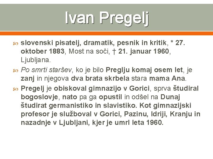 Ivan Pregelj slovenski pisatelj, dramatik, pesnik in kritik, * 27. oktober 1883, Most na