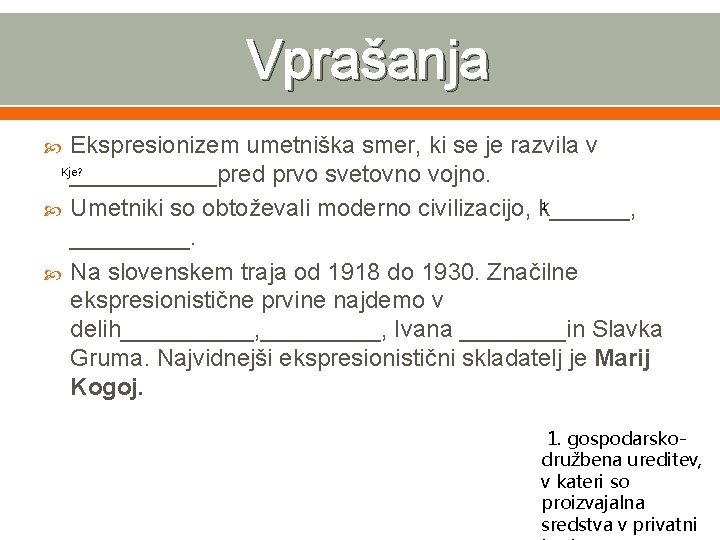 Vprašanja Ekspresionizem umetniška smer, ki se je razvila v Kje? ______pred prvo svetovno vojno.