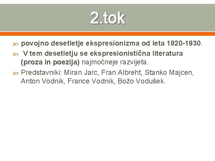 2. tok povojno desetletje ekspresionizma od leta 1920 -1930. V tem desetletju se ekspresionistična