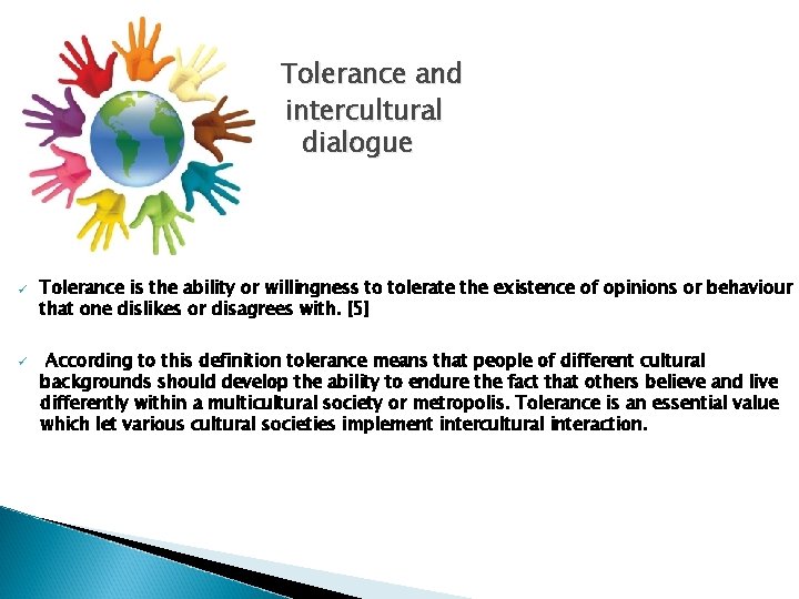 Tolerance and intercultural dialogue ü ü Tolerance is the ability or willingness to tolerate Tolerance and intercultural dialogue ü ü Tolerance is the ability or willingness to tolerate
