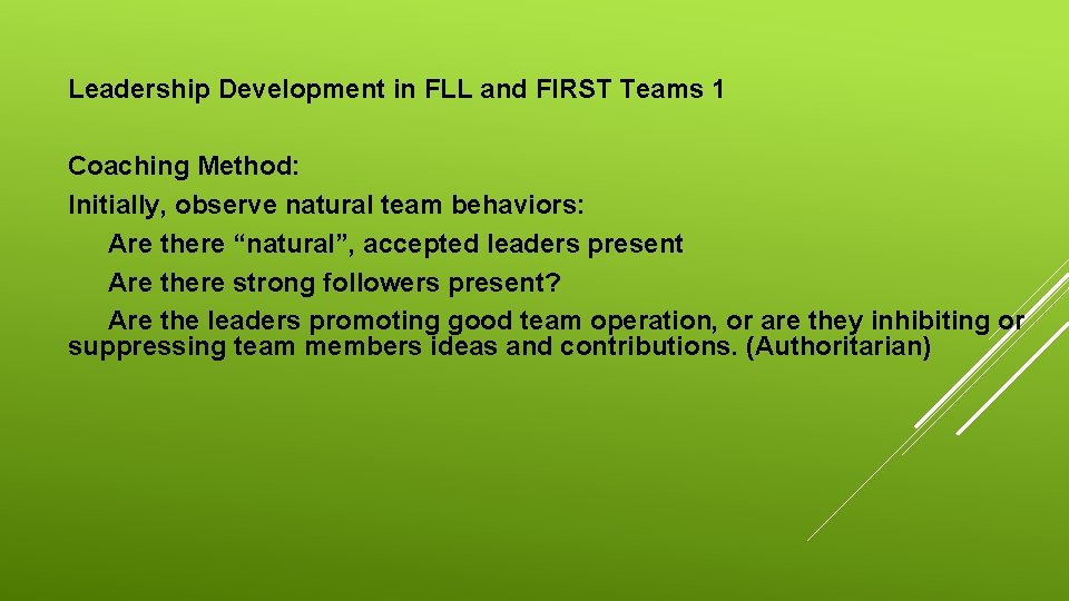 Leadership Development in FLL and FIRST Teams 1 Coaching Method: Initially, observe natural team