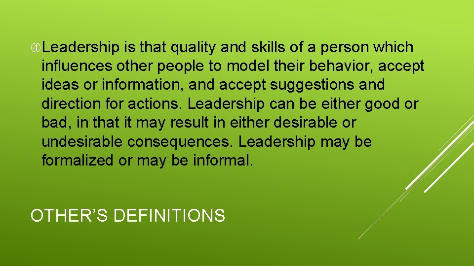  Leadership is that quality and skills of a person which influences other people