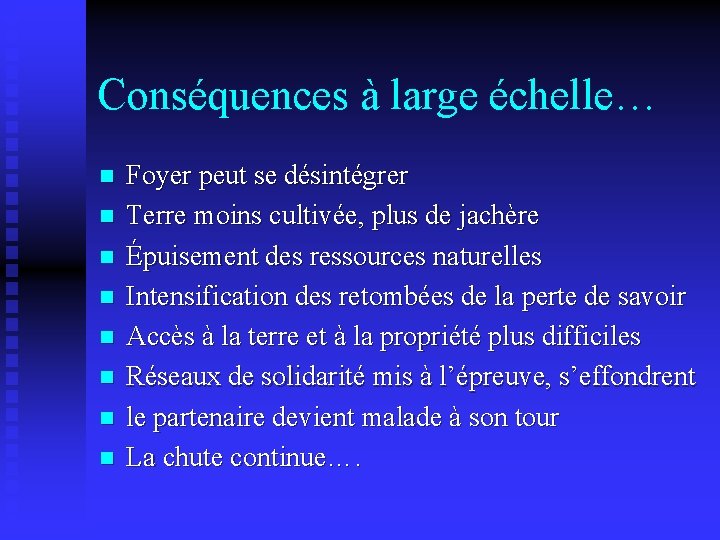 Conséquences à large échelle… n n n n Foyer peut se désintégrer Terre moins