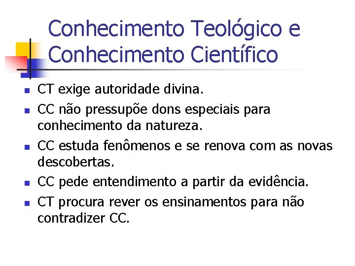 Conhecimento Teológico e Conhecimento Científico n n n CT exige autoridade divina. CC não